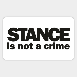 Stance is not a Crime Sticker